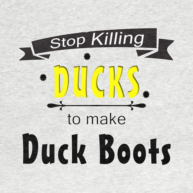 Stop Killing Ducks To Make Duck Boots by NE7th